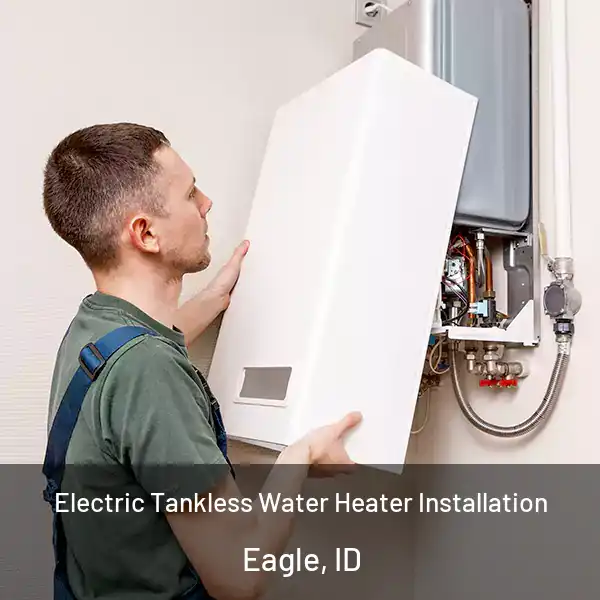  Electric Tankless Water Heater Installation Eagle, ID