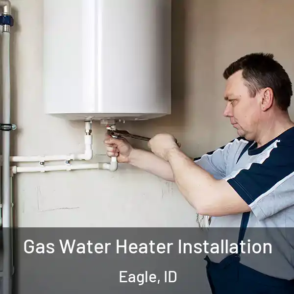  Gas Water Heater Installation Eagle, ID