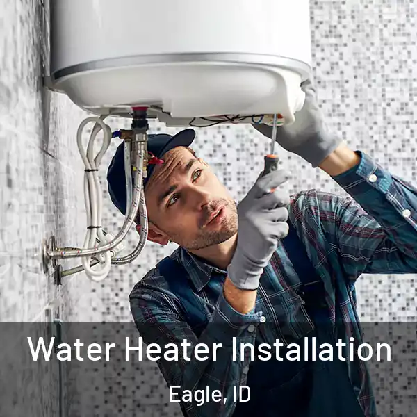  Water Heater Installation Eagle, ID